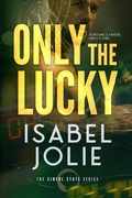 Cover: Only the Lucky - Isabel Jolie