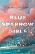 Cover: Blue Sparrow Girls - The Rivalry Between You and Me - Rowohlt