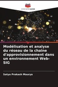 Cover: Modelisation et analyse du reseau de la chaine d'approvisionnement dans un environnement Web-SIG - Editions Notre Savoir