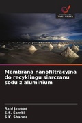 Cover: Membrana nanofiltracyjna do recyklingu siarczanu sodu z aluminium - Wydawnictwo Nasza Wiedza