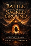 Cover: Battle for Sacred Ground - Michael D Periman