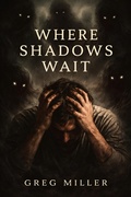 Cover: Where Shadows Wait - Greg Miller