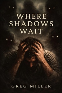Enlarge image Cover: Where Shadows Wait - Greg Miller