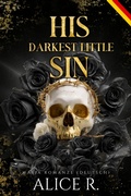 Cover: His Darkest Little Sin: Mafia Romanze (Deutsch) - Alice R. Deutsch
