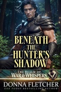 Cover: Beneath The Hunter's Shadow (The Realm of War & Whispers, #1) - Donna Fletcher