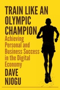 Cover: Train Like An Olympic Champion: Achieving Personal and Business Success in the Digital Economy - Babazuri Creative Firm