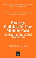 Cover: Energy Politics In The Middle East: Navigating The Global Transition (Geopolitics) - Global East-West Ltd