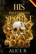 Cover: His Pretty Little Secret: Mafia Romanze (Deutsch) - Alice R. Deutsch