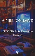 Cover: A Million Love : EPIS&Oacute;DIO 6 - Tumba Publishing Worldwide
