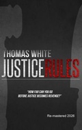 Cover: Justice Rules - Thomas White