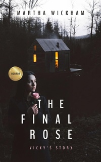 Enlarge image Cover: The Final Rose: Vicky's Story (Circle of Roses, #10) - Martha Wickham
