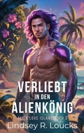 Cover: Verliebt in den Alienk&ouml;nig (Alien Love Island (German), #3) - Lindsey Loucks