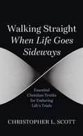 Cover: Walking Straight When Life Goes Sideways - Wipf and Stock