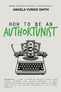 Cover: How to Be an Authortunist - Authortunities Press