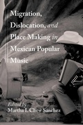 Cover: Migration, Dislocation, and Place Making in Mexican Popular Music - Unm Press
