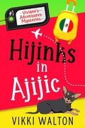 Cover: Hijinks in Ajijic (Viviane's Adventure's Mysteries, #0) - Vikki Walton