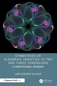Enlarge image Cover: Symmetries of Algebraic Varieties in Two and Three Dimensions - Chapman and Hall