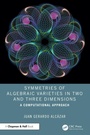 Cover: Symmetries of Algebraic Varieties in Two and Three Dimensions - Chapman and Hall