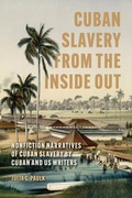 Cover: Cuban Slavery from the Inside Out - Princeton University Press