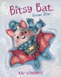 Enlarge image Cover: Bitsy Bat, Snow Star - Beach Lane Books