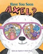 Cover: Have You Seen Axel? - Simon & Schuster Books for Young Readers