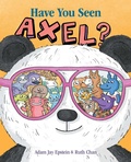 Cover: Have You Seen Axel? - Simon & Schuster Books for Young Readers