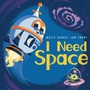 Cover: I Need Space - Margaret K. McElderry Books