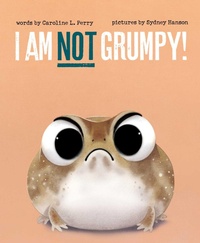 Enlarge image Cover: I Am Not Grumpy! - Simon & Schuster Books for Young Readers