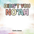 Cover: Didn't You No'ah - WestBow Press