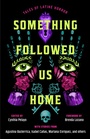 Cover: Something Followed Us Home - Simon + Schuster LLC