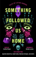 Cover: Something Followed Us Home - Atria/Primero Sueno Press