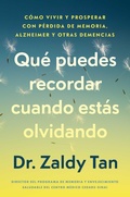 Cover: Qu&eacute; Puedes Recordar Cuando Est&aacute;s Olvidando, Spanish-Language Edition of What to Remember When You Are Forgetting - Atria/Primero Sueno Press