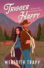 Cover: Trigger Happy - Atria Books