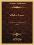 Cover: A Madcap Princess - Kessinger Publishing