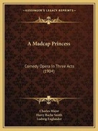 Enlarge image Cover: A Madcap Princess - Kessinger Publishing