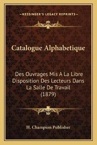 Abbildung von: Catalogue Alphabetique - Kessinger Publishing