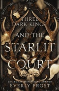 Cover: Three Dark Kings and the Starlit Court - Three Dark Kings