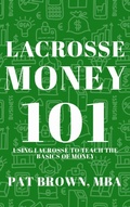 Cover: LacrosseMoney101 - AbramBrown47