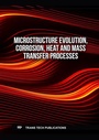 Cover: Microstructure Evolution, Corrosion, Heat and Mass Transfer Processes - Trans Tech Publications Ltd
