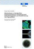 Cover: Metallsch&auml;ume in Hybridprofilen: Prozessentwicklung zur Herstellung durch Verbundstrangpressen und Charakterisierung ihrer Eigenschaften - TEWISS