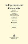 Cover: Indogermanische Grammatik / Band IV: Wortbildungslehre (Derivationsmorphologie) / Teilband 1: Komposition / Fasc. 7: [Lieferung 7] - Universit&auml;tsverlag Winter