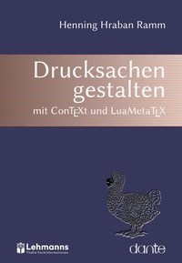 Enlarge image Cover: Drucksachen gestalten mit ConTEXt und LuaMetaTEX - Lehmanns Media