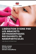 Cover: Liberation d'Ions Par Les Brackets Orthodontiques Recouverts de Nanoparticules - Editions Notre Savoir