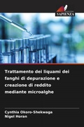 Cover: Trattamento dei liquami dei fanghi di depurazione e creazione di reddito mediante microalghe - Edizioni Sapienza