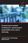 Cover: Oczyszczanie osadow sciekowych i generowanie przychodow przy uzyciu mikroalg - Wydawnictwo Nasza Wiedza