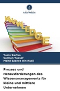 Cover: Prozess und Herausforderungen des Wissensmanagements fuer kleine und mittlere Unternehmen - Verlag Unser Wissen
