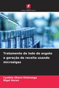 Cover: Tratamento de lodo de esgoto e geracao de receita usando microalgas - Edicoes Nosso Conhecimento