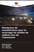 Cover: Membrane de nanofiltration pour le recyclage du sulfate de sodium issu de l'aluminium - Editions Notre Savoir