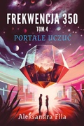 Cover: Frekwencja 350. Tom 4. Portale uczuc - Self-Publishing