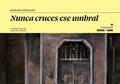 Cover: Nunca Cruces Ese Umbral. La Casa de Adela, El Mirador, Los Himnos (Ilustrado) - ANAGRAMA